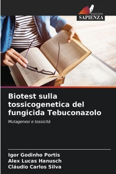 Paperback Biotest sulla tossicogenetica del fungicida Tebuconazolo [Italian] Book