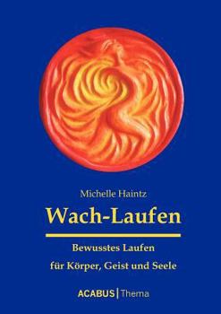 Paperback Wach-Laufen - Bewusstes Laufen f?r K?rper, Geist und Seele [German] Book