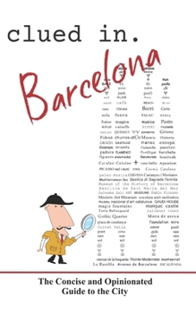 Paperback Clued In Barcelona: The Concise and Opinionated Guide to the City Book