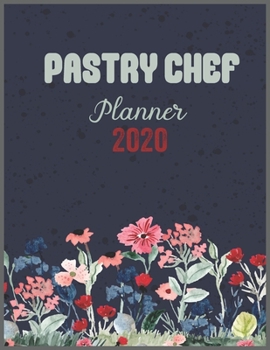 PASTRY CHEF Planner 2020: Daily Weekly Planner with Monthly quick-view/over view with 2020 calendar