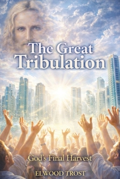 Paperback The Great Tribulation God's Final Harvest Book