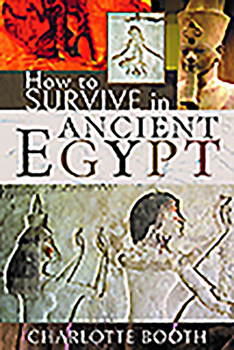 Hardcover How to Survive in Ancient Egypt Book