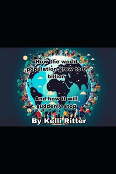 How the world population grew to 8 billion: And how it will suddenly stop