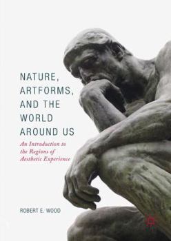 Hardcover Nature, Artforms, and the World Around Us: An Introduction to the Regions of Aesthetic Experience Book