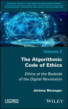 Hardcover The Algorithmic Code of Ethics: Ethics at the Bedside of the Digital Revolution Book