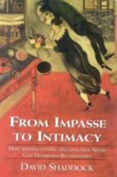 Hardcover From Impasse to Intimacy: Understanding Unconscious Needs Can Transform Relationships Book