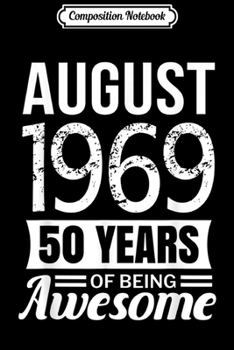 Composition Notebook: August 1969 50th Birthday 50 years of being awesome  Journal/Notebook Blank Lined Ruled 6x9 100 Pages
