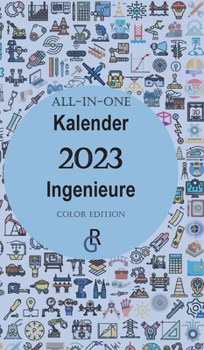 Hardcover All-In-One Kalender 2023 Ingenieure: Color Edition Geschenkidee für Ingenieure [German] Book