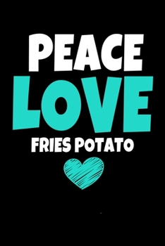 Peace Love Fries Potato: Notebook  Gift For Potato lover  | 120 Dot Grid Page