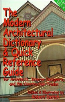 Paperback The Modern Architectural Dictionary & Quick Reference Guide: For Architects, Interior Designers, and the Construction Trades Book