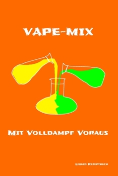 Paperback Liquid Rezeptbuch Volldampf voraus: Vape ganz nach deinem Geschmack [German] Book