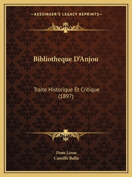 Paperback Bibliotheque D'Anjou: Traite Historique Et Critique (1897) [French] Book