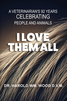 Paperback I Love Them All: A Veterinarian's 92 Years Celebrating People and Animals Book