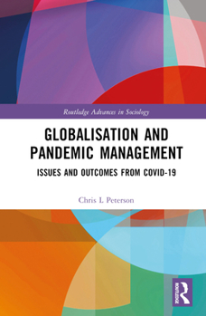 Globalisation and Pandemic Management: Issues and Outcomes from COVID-19 (Routledge Advances in Sociology)