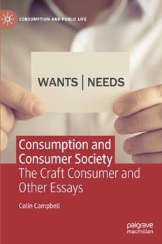 Hardcover Consumption and Consumer Society: The Craft Consumer and Other Essays Book