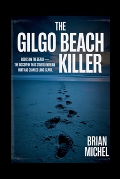 Paperback The Gilgo Beach Killer: Bodies On The Beach - The Discovery That Started With An Hunt and Changed Long Island Book