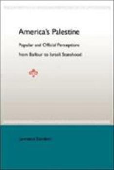 Paperback America's Palestine: Popular and Official Perceptions from Balfour to Israeli Statehood Book