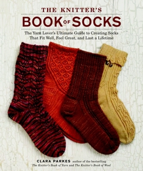 Hardcover The Knitter's Book of Socks: The Yarn Lover's Ultimate Guide to Creating Socks That Fit Well, Feel Great, and Last a Lifetime Book