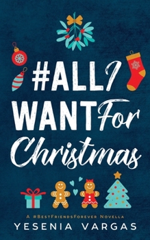 #AllIWantForChristmas - Book #4.5 of the #BestFriendsForever