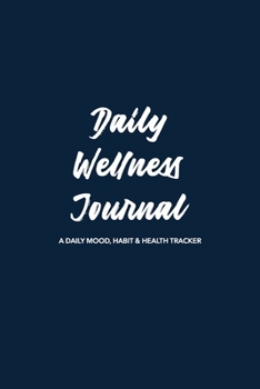 Daily Wellness Journal: A Guided Daily Mood, Habit & Fitness Tracker/Journal/Diary for Mindfulness and Positivity | Dark Navy Cover