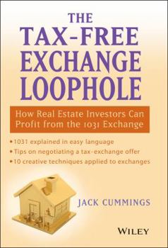 Hardcover The Tax-Free Exchange Loophole: How Real Estate Investors Can Profit from the 1031 Exchange Book