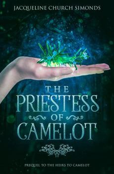 The Priestess of Camelot: Prequel to The Heirs to Camelot - Book #0.5 of the Heirs to Camelot