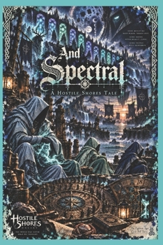 And Spectral: A Hostile Shores Tale (Hostile Shores Offline (Online))