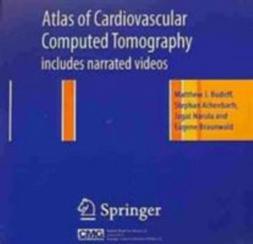 CD-ROM Atlas of Cardiovascular Computed Tomography: Includes Narrated Videos Book