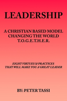 Paperback Leadership: A Christian Based Model Changing the World T.O.G.E.T.H.E.R Book