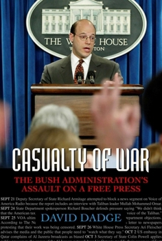 Hardcover Casualty of War: The Bush Administration's Assault on a Free Press Book
