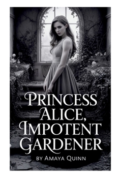 Paperback Princess Alice, Impotent Gardener Book