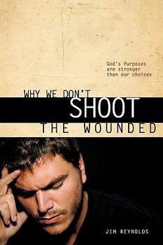 Paperback Why We Don't Shoot the Wounded Book