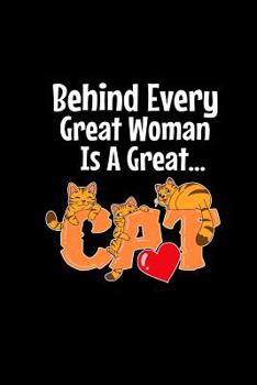 Behind Every Great Woman Is A Great Cat: Blank Notebook For Tabby Cat I Kittens I Feline I Kitty Cats I Pet I Catkins I Kitten Fans - Diary I Journal I Sketchbook Gift