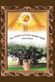 Paperback All That Glitters Is Not God Book