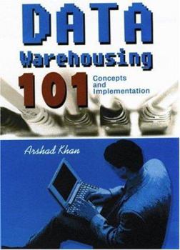 Paperback Data Warehousing 101: Concepts and Implementation Book