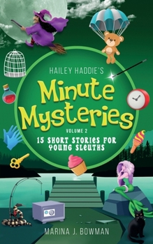 Paperback Hailey Haddie's Minute Mysteries Volume 2: 15 Short Stories For Young Sleuths Book