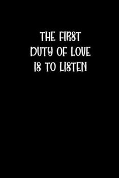 The First Duty of Love is to Listen: Valentines Quote Journal Wide Ruled College Lined Composition Notebook For 110 Pages of 6"x9"