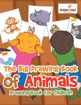 Paperback The Big Drawing Book of Animals: Drawing Book for Children Book