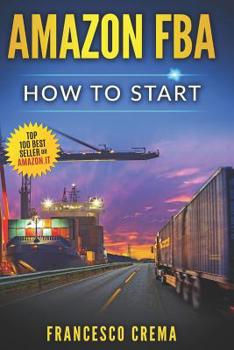 Paperback Amazon Fba: How to Start Selling on Amazon with Fba Warehouse, Complete Guide for Beginners and Dummies, Handbook to Earn with Ama Book
