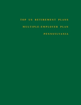 Paperback Top US Retirement Plans - Multiple-Employer Plan - Pennsylvania: Employee Benefit Plans Book