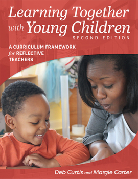 Paperback Learning Together with Young Children, Second Edition: A Curriculum Framework for Reflective Teachers Book