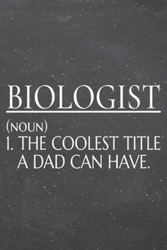 Paperback Biologist (noun) 1. The Coolest Title A Dad Can Have.: Biologist Dot Grid Notebook, Planner or Journal - 110 Dotted Pages - Office Equipment, Supplies Book