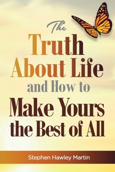 Paperback The Truth About Life and How to Make Yours the Best of All Book