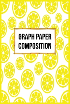 Graph Paper Composition: Quad Ruled 5x5 Grid Paper for Math and Science Students|Perfect all-purpose graphing notebook for lab notes, drawing, writing, school notes, and capturing ideas