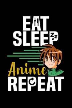 Eat Sleep Anime Repeat: Workout Log Book And Bodybuilding Fitness Journal To Track Weighlifting Sessions For Japanese Manga Lovers, Cosplay Fans And Cartoon Enthusiasts (6 x 9; 120 Pages)