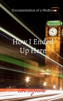 Paperback How I Ended Up Here: Documentation of a Medico Book