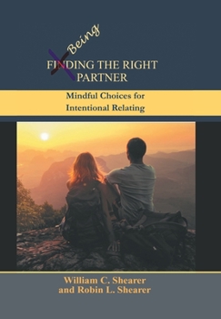 Hardcover Being the Right Partner: Mindful Choices for Intentional Relating Book