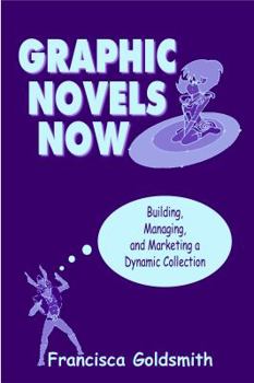 Paperback Graphic Novels Now: Building, Managing, and Marketing a Dynamic Collection Book