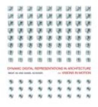Paperback Dynamic Digital Representations in Architecture: Visions in Motion Book