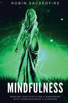 Paperback Mindfulness: Merging our Evolution and Awakening with Consciousness and Pleasure Book